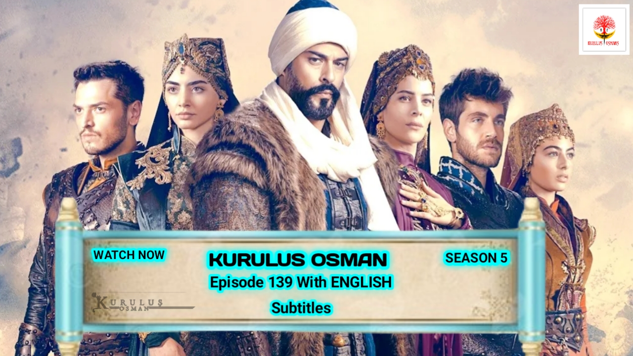 Kurulus Osman Season 5 Episode 139 With English Subtitles