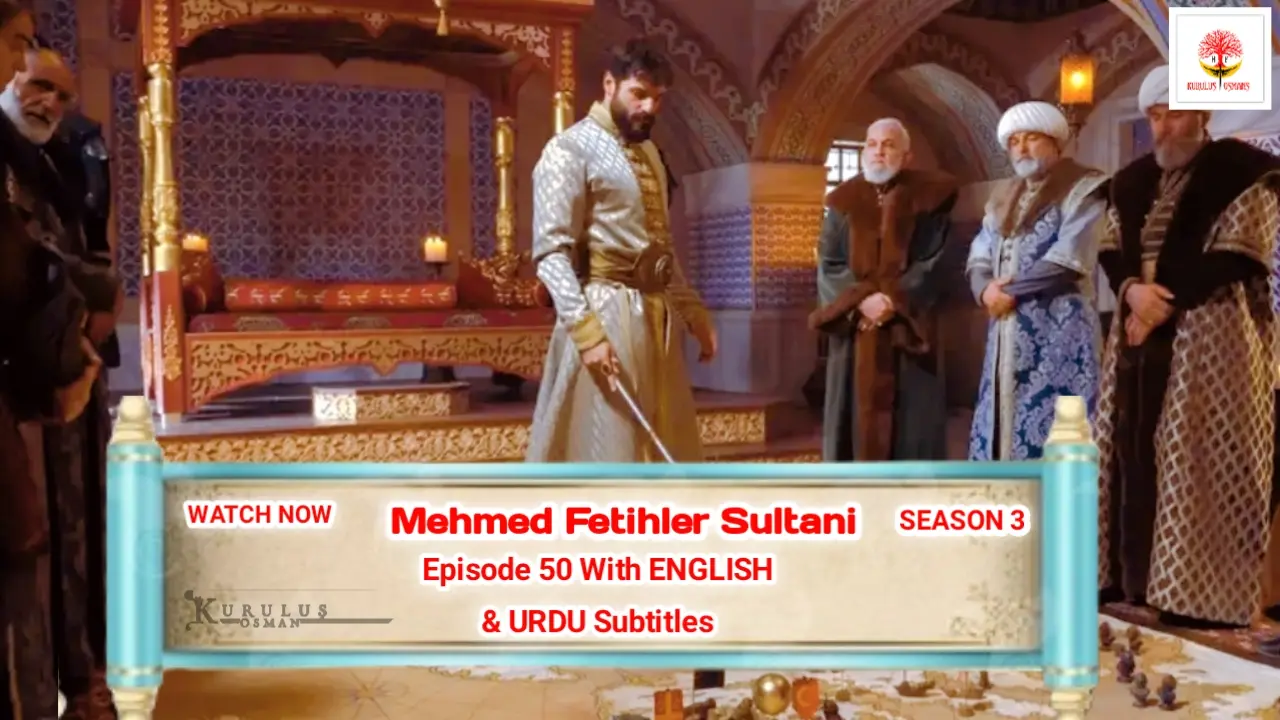 Watch Mehmed Fetihler Sultani Season 3 Episode 50 With English & Urdu Subtitles