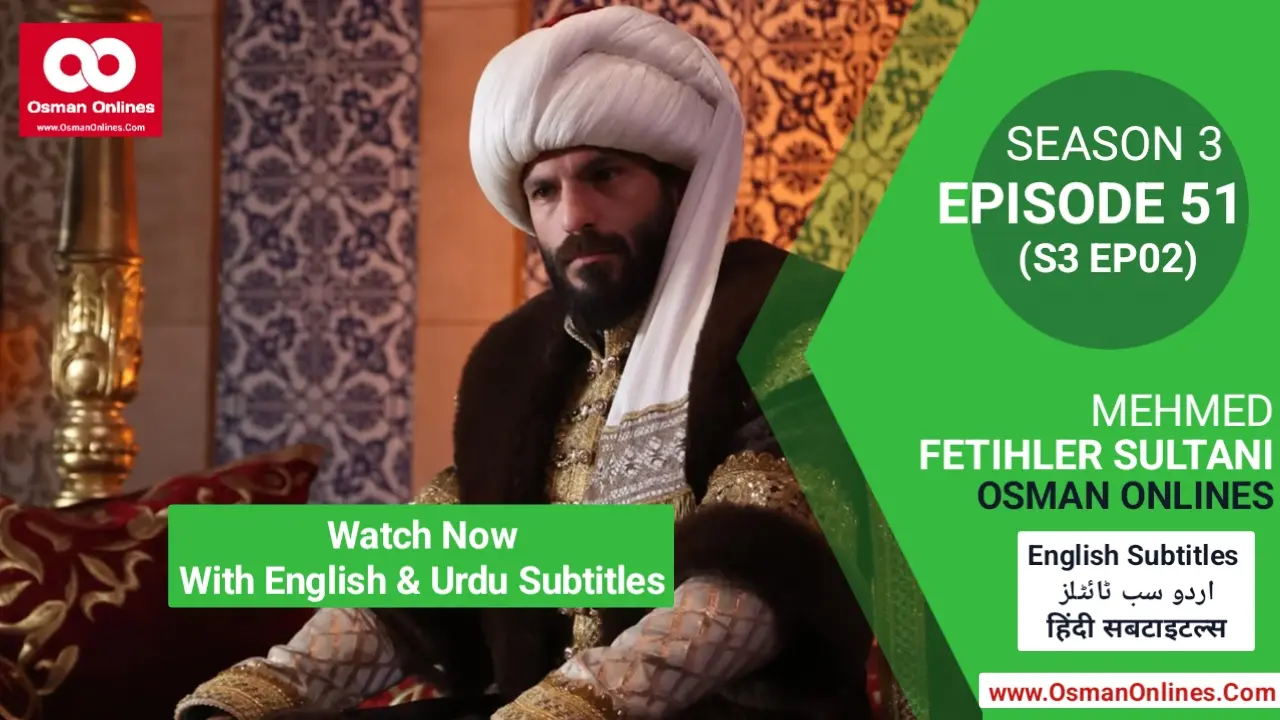 Watch Mehmed Fetihler Sultani Season 3 Episode 51 With English & Urdu Subtitles