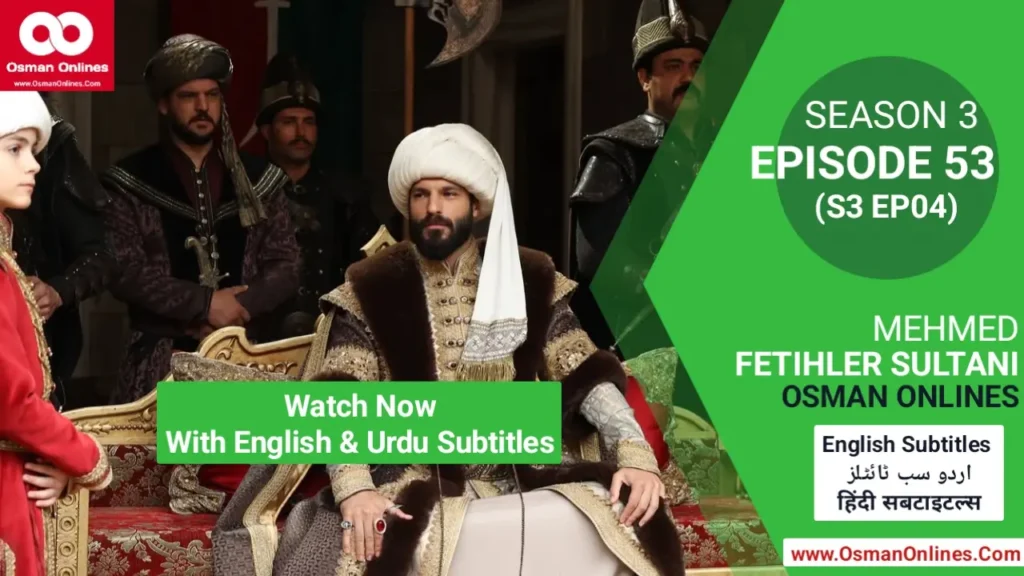 Sultan Mehmed leads his army toward Karaman as political tensions rise in Mehmed Fetihler Sultanı Season 3 Episode 53.