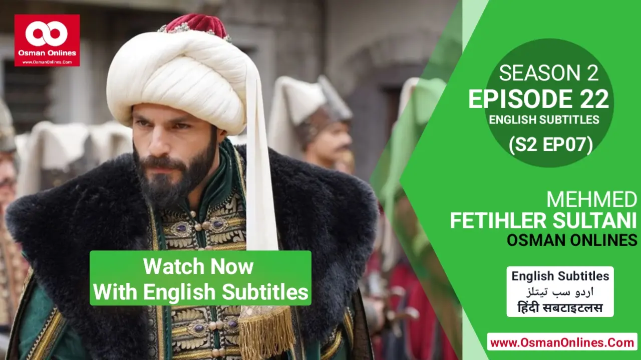 Mehmed Fetihler Sultani Season 2 Episode 22 analysis with political tensions and pre-conquest developments