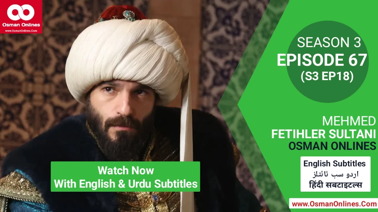 Sultan Mehmed confronting palace intrigue as Bosnia descends into chaos in Mehmed Season 3 Episode 67.