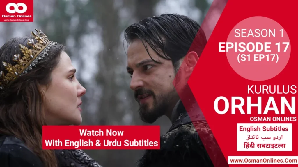 Orhan Season 1 Episode 17 explores war, betrayal, and leadership as Sultan Orhan faces Ilkhanids and internal threats.