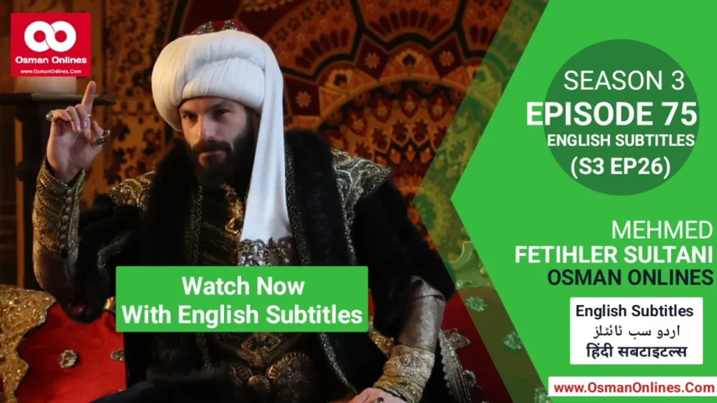 Mehmed Fetihler Sultani Season 3 Episode 75 With English Subtitles scene featuring Sultan Mehmed in strategic discussion.