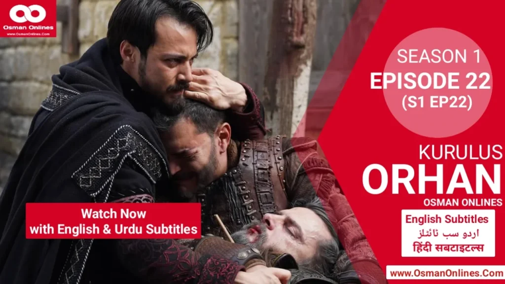 Orhan Season 1 Episode 22 explores war, betrayal, and leadership as Sultan Orhan faces Ilkhanids and internal threats.
