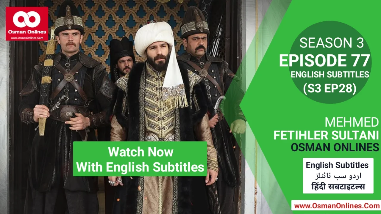Mehmed Fetihler Sultani Season 3 Episode 77 With English Subtitles scene featuring Sultan Mehmed in strategic discussion.