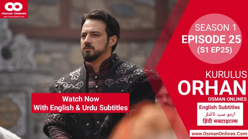 Orhan Season 1 Episode 25 explores war, betrayal, and leadership as Sultan Orhan faces Ilkhanids and internal threats.