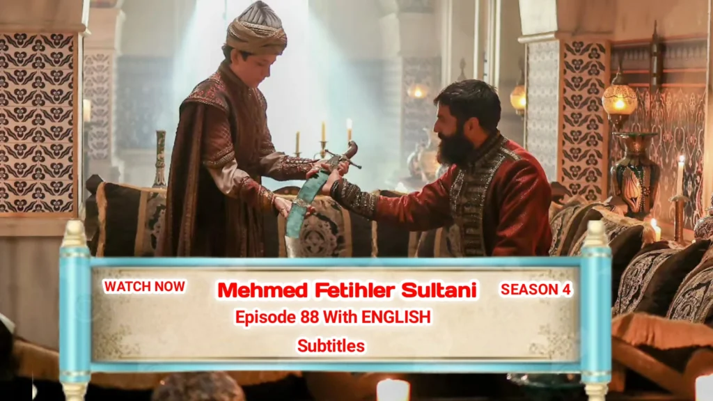 Mehmed Fetihler Sultani Season 4 Episode 88 With English Subtitles